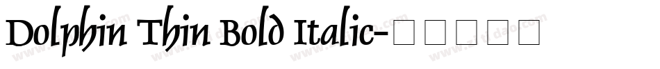 Dolphin Thin Bold Italic字体转换